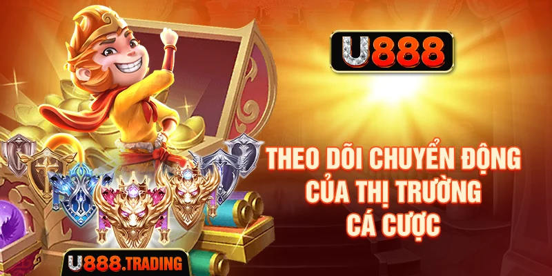 Theo dõi chuyển động của thị trường cá cược